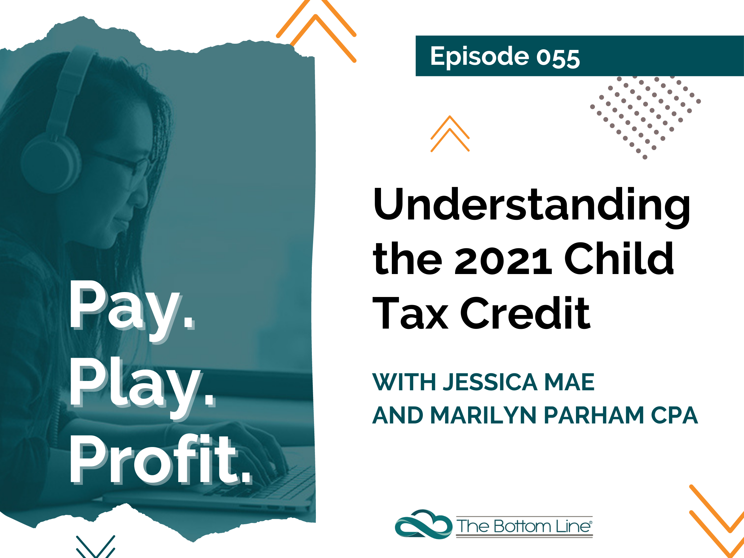 055 Understanding the 2021 Child Tax Credit Pay Play Profit Podcast